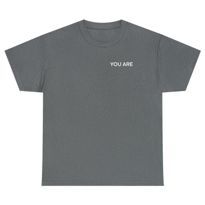 YOU ARE Heavy Cotton Tee