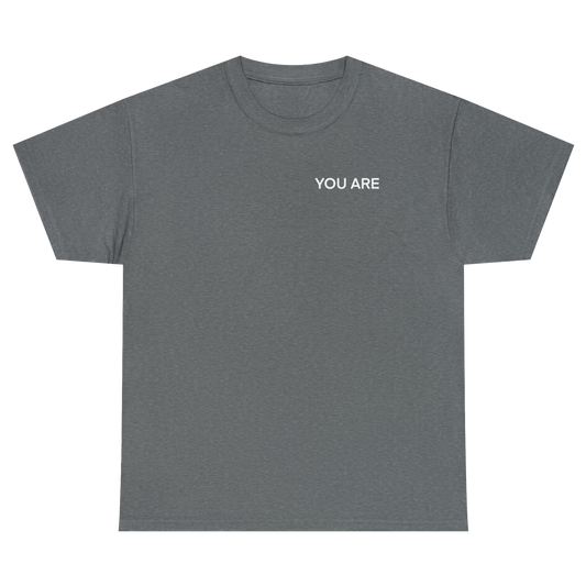 YOU ARE Heavy Cotton Tee